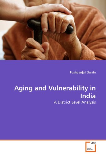 Aging And Vulnerability In India A District Level Analysis [Paperback]