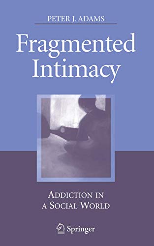 Fragmented Intimacy: Addiction in a Social World [Paperback]