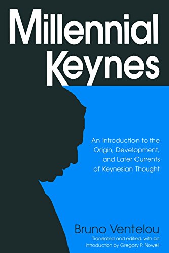 Millennial Keynes The Origins, Development and Future of Keynesian Economics [Paperback]