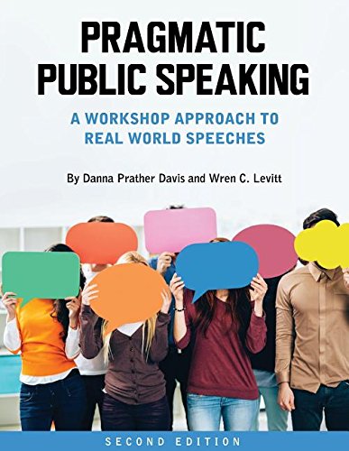 Pragmatic Public Speaking Workshop Approach To Real World Speeches [Paperback]