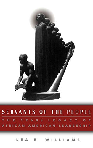 Servants of the People: The 1960s Legacy of African American Leadership [Hardcover]