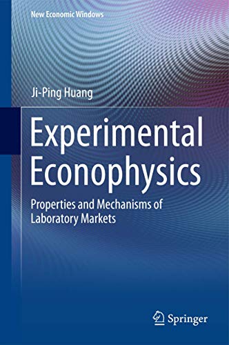 Experimental Econophysics: Properties and Mechanisms of Laboratory Markets [Hardcover]