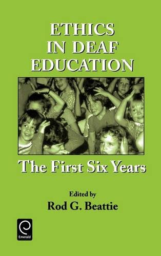 Ethics in Deaf Education  The First Six Years [Hardcover]