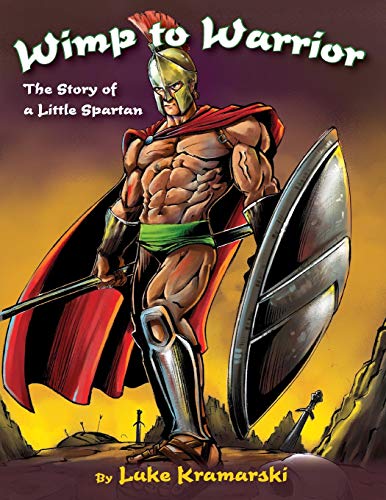 Wimp To Warrior The Story Of A Little Spartan [Paperback]