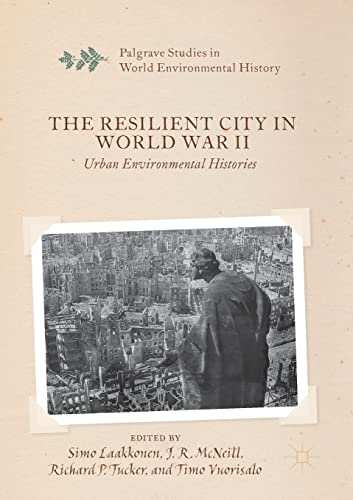 The Resilient City in World War II: Urban Environmental Histories [Paperback]