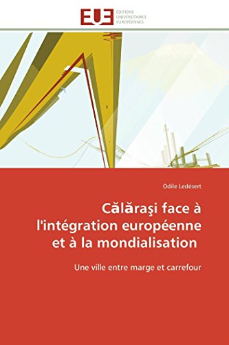 Calarasi Face  L'intgration Europenne Et  La Mondialisation Une Ville Entre [Paperback]