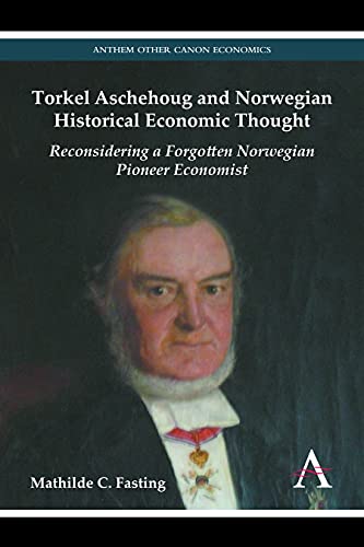 Torkel Aschehoug and Noregian Historical Economic Thought Reconsidering a Forg [Paperback]