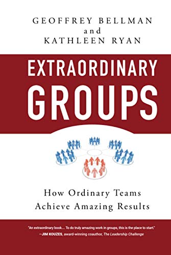 Extraordinary Groups: How Ordinary Teams Achieve Amazing Results [Hardcover]