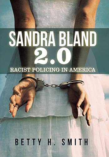 Sandra Bland 2. 0  Racist Policing in America [Hardcover]