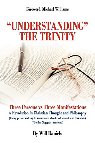 Understanding The Trinity Three Persons Vs Three Manifestations A Revolution I [Paperback]