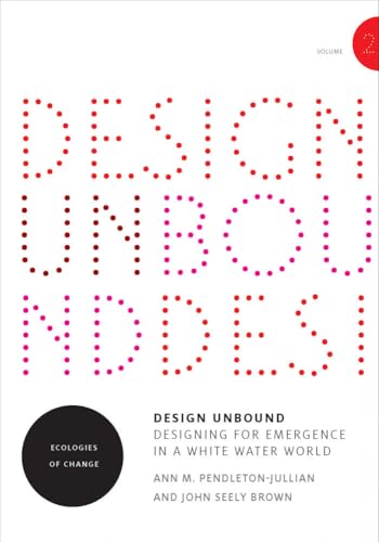 Design Unbound: Designing for Emergence in a White Water World, Volume 2: Ecolog [Paperback]