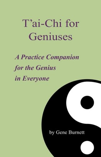 T'ai-Chi For Geniuses A Practice Companion For The Genius In Everyone [Paperback]