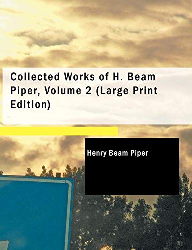 Collected Works Of H. Beam Piper, Volume 2 [Paperback]