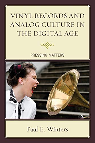 Vinyl Records and Analog Culture in the Digital Age Pressing Matters [Paperback]