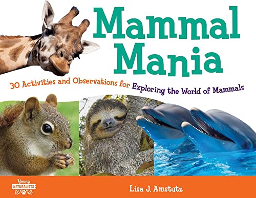 Mammal Mania: 30 Activities and Observations for Exploring the World of Mammals [Paperback]