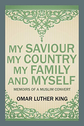 My Saviour My Country My Family And Myself Memoirs Of A Muslim Convert [Paperback]