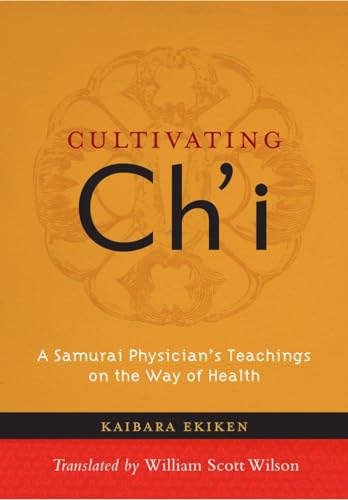 Cultivating Ch'i: A Samurai Physician's Teachings on the Way of Health [Paperback]