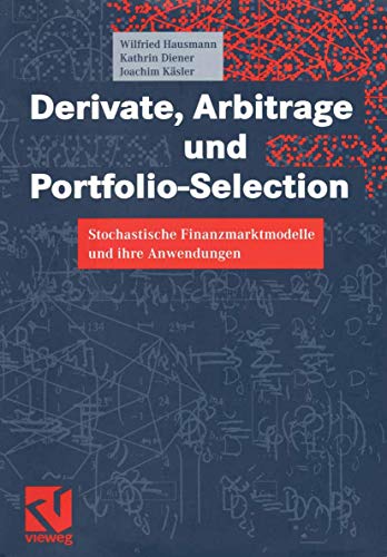 Derivate, Arbitrage und Portfolio-Selection: Stochastische Finanzmarktmodelle un [Paperback]