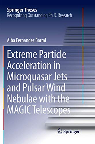 Extreme Particle Acceleration in Microquasar Jets and Pulsar Wind Nebulae with t [Paperback]