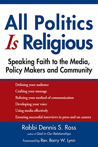 All Politics Is Religious: Speaking Faith to the Media, Policy Makers and Commun [Paperback]