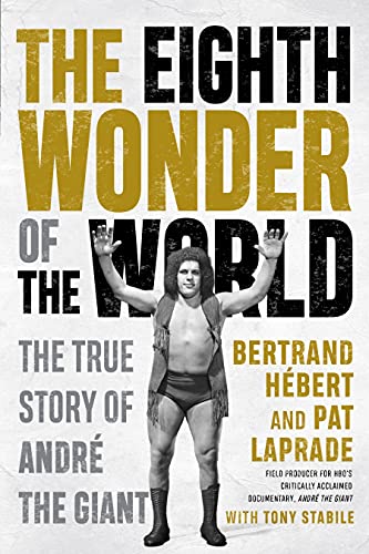 EIGHTH WONDER OF THE WORLD: THE TRUE STORY OF ANDRE THE GIANT