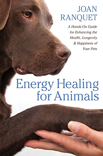 Energy Healing for Animals: A Hands-On Guide for Enhancing the Health, Longevity [Paperback]