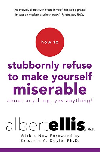 How to Stubbornly Refuse to Make Yourself Miserable About Anything--Yes, Anythin [Paperback]