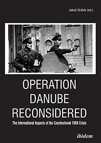 Operation Danube Reconsidered: The Internatio