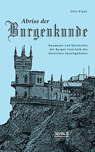 Abriss Der Burgenkunde Bauesen Und Geschichte Der Burgen Innerhalb Des Deutsch [Paperback]