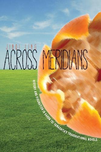 Across Meridians History and Figuration in Karen Tei Yamashitas Transnational  [Hardcover]