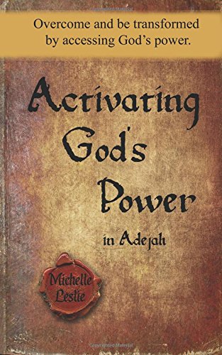 Activating God's Poer In Adejah (feminine Version) Overcome And Be Transformed [Paperback]