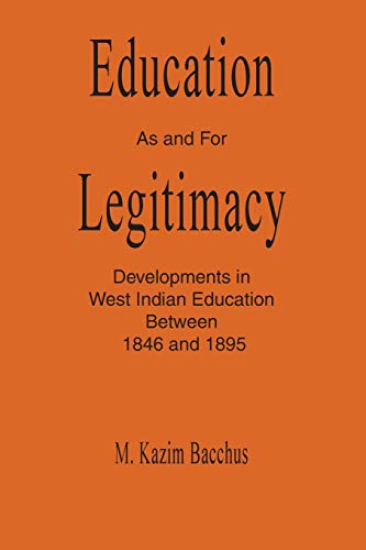 Education as and for Legitimacy Developments in West Indian Education Beteen 1 [Paperback]