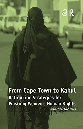 From Cape Ton to Kabul Rethinking Strategies for Pursuing Women's Human Rights [Hardcover]