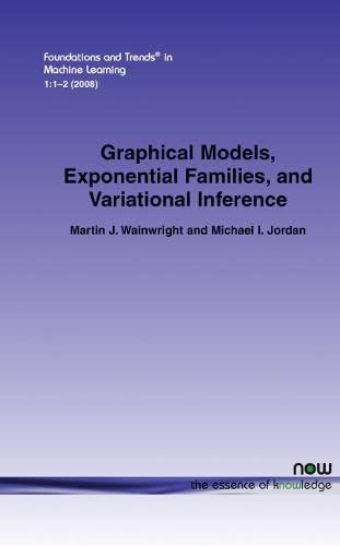 Graphical Models, Exponential Families, And Variational Inference (foundations A [Paperback]