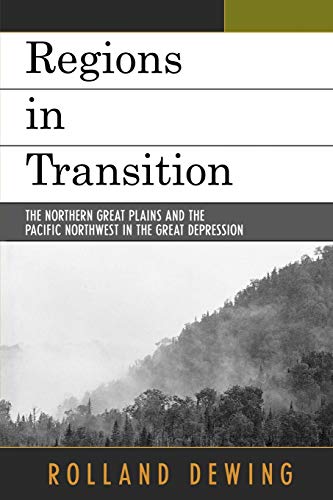 Regions in Transition The Northern Great Plains and the Pacific Northest in th [Paperback]