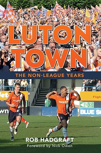 Luton Town: The Non-League Years [Paperback]