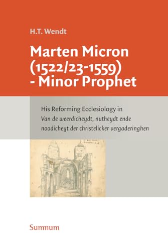 Marten Micron (1522/23 - 1559)- Minor Prophet: His Reforming Ecclesiology in Van [Hardcover]