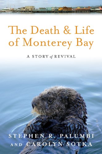 The Death and Life of Monterey Bay A Story of Revival [Paperback]