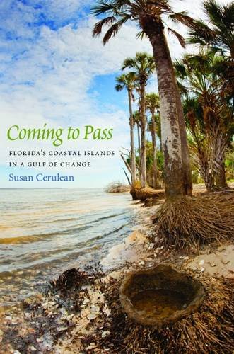 Coming to Pass: Florida's Coastal Islands in a Gulf of Change [Hardcover]