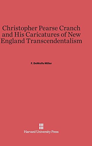 Christopher Pearse Cranch and His Caricatures of Ne England Transcendentalism [Hardcover]