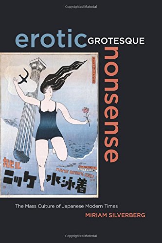 Erotic Grotesque Nonsense The Mass Culture of Japanese Modern Times [Paperback]