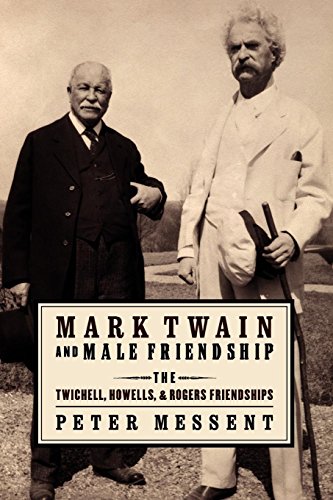 Mark Tain and Male Friendship The Tichell, Hoells, and Rogers Friendships [Paperback]