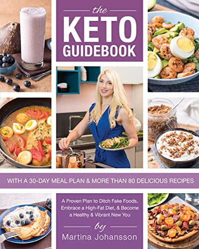 Keto Guidebook: A Proven Plan to Ditch Fake Foods, Embrace a High-Fat Diet, & [Paperback]