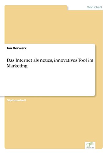 Internet Als Neues, Innovatives Tool Im Marketing [Paperback]