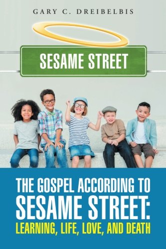 The Gospel According To Sesame Street Learning, Life, Love, And Death [Paperback]