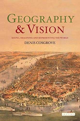 Geography and Vision Seeing, Imagining and Representing the World [Paperback]