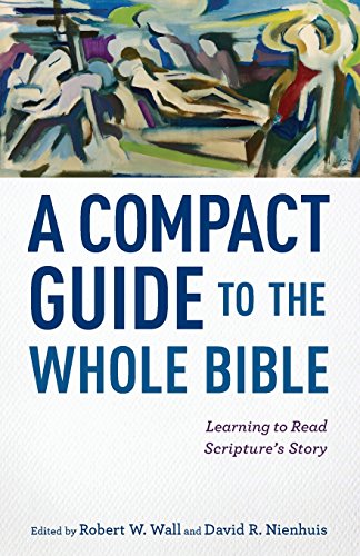 A Compact Guide To The Whole Bible: Learning To Read Scripture's Story [Paperback]