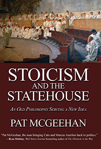 Stoicism and the Statehouse  An Old Philosophy Serving a Ne Idea [Hardcover]