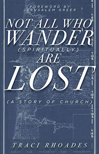 Not All Who Wander (Spiritually) Are Lost : A Story of Church [Paperback]