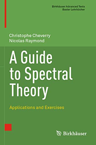 A Guide to Spectral Theory: Applications and Exercises [Paperback]